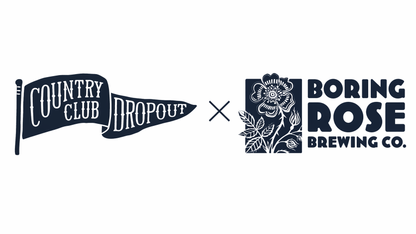 Country Club Dropout X Boring Rose Brewing Co.